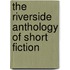The Riverside Anthology of Short Fiction