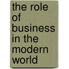 The Role Of Business In The Modern World by David Henderson