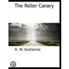 The Roller Canary by H.W. Guitierrez
