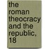 The Roman Theocracy And The Republic, 18