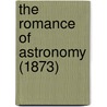 The Romance Of Astronomy (1873) door Onbekend