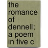 The Romance Of Dennell; A Poem In Five C door John Rickards Mozley