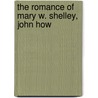 The Romance Of Mary W. Shelley, John How by Washington Washington Irving