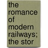 The Romance Of Modern Railways; The Stor door Thomas W. Corbin