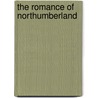The Romance Of Northumberland door Onbekend