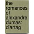 The Romances Of Alexandre Dumas: D'Artag