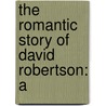 The Romantic Story Of David Robertson: A door Onbekend