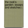 The Rook's Garden: Essays And Sketches ( door Onbekend