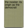 The Rooster; Its Origin As The Democrati door John Fowler Mitchell