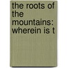 The Roots Of The Mountains: Wherein Is T door William Morris