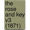 The Rose And Key V3 (1871) by Unknown