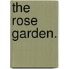 The Rose Garden. door Onbekend