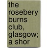 The Rosebery Burns Club, Glasgow; A Shor by James Angus