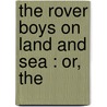 The Rover Boys On Land And Sea : Or, The door Arthur M. Winfield