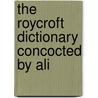 The Roycroft Dictionary Concocted By Ali by Fra Elbert Hubbard