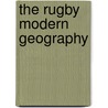 The Rugby Modern Geography door Charles Edward Moberly