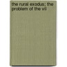 The Rural Exodus; The Problem Of The Vil door P. Anderson D. 1925 Graham