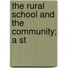 The Rural School And The Community; A St door Howard Thompson Lewis