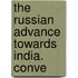 The Russian Advance Towards India. Conve