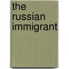 The Russian Immigrant by Unknown