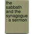 The Sabbath And The Synagogue : A Sermon