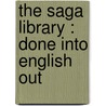 The Saga Library : Done Into English Out by Sturluson Snorri Sturluson