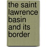 The Saint Lawrence Basin And Its Border door Samuel Edward Dawson
