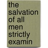 The Salvation Of All Men Strictly Examin by Jonathan Edwards