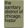 The Sanitary District Of Chicago. Histor door Chicago Sanitary District