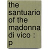 The Santuario Of The Madonna Di Vico : P door L. Melano Rossi