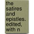 The Satires And Epistles. Edited, With N