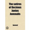 The Satires Of Decimus Junius Juvenalis door Juvenal Juvenal