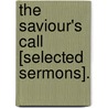 The Saviour's Call [Selected Sermons]. by Frederick Whitfield