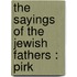 The Sayings Of The Jewish Fathers : Pirk