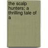 The Scalp Hunters; A Thrilling Tale Of A door Mayne Reid