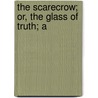 The Scarecrow; Or, The Glass Of Truth; A door Percy MacKaye