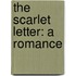The Scarlet Letter: A Romance
