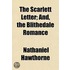 The Scarlett Letter; And, The Blithedale