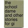 The School Dame And Other Stories For Gi door Onbekend