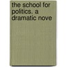 The School For Politics. A Dramatic Nove door Charles Gayarr�