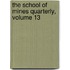 The School Of Mines Quarterly, Volume 13
