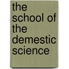 The School Of The Demestic Science door Frances Lowe Smith