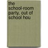 The School-Room Party, Out Of School Hou