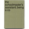The Schoolmaster's Assistant; Being A Co door Onbekend