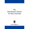 The Schoolmaster's Stories For Boys And door Edward Eggleston