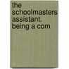 The Schoolmasters Assistant. Being A Com door Onbekend