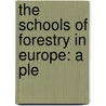 The Schools Of Forestry In Europe: A Ple door John Croumbie Brown