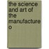 The Science And Art Of The Manufacture O