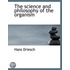 The Science And Philosophy Of The Organi