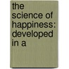 The Science Of Happiness: Developed In A door Onbekend